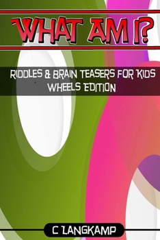 Paperback What Am I? Riddles And Brain Teasers For Kids Wheels Edition Book