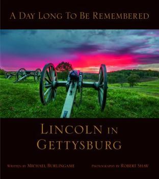 Hardcover A Day Long To Be Remembered Lincoln in Gettysburg Book