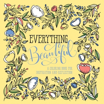 Paperback Everything Beautiful: A Coloring Book for Reflection and Inspiration Book