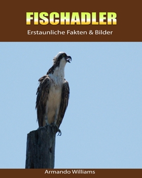 Paperback Fischadler: Erstaunliche Fakten & Bilder [German] Book