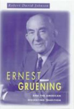 Hardcover Ernest Gruening and the American Dissenting Tradition Book