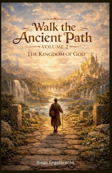 Paperback Walk the Ancient Path Volume 2: The Kingdom of God Book