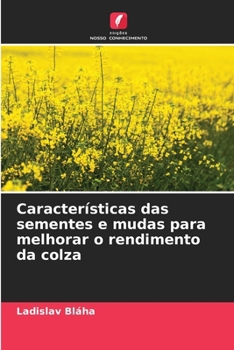 Paperback Características das sementes e mudas para melhorar o rendimento da colza [Portuguese] Book