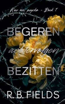 Paperback Begeren, achtervolgen, bezitten: Kus me, psycho (Boek 1) [Dutch] Book