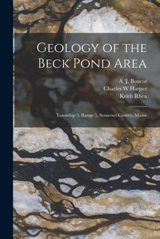 Paperback Geology of the Beck Pond Area: Township 3, Range 5, Somerset County, Maine Book