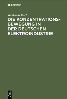 Hardcover Die Konzentrationsbewegung in Der Deutschen Elektroindustrie [German] Book