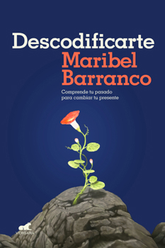 Paperback Descodificarte: Comprende Tu Pasado Para Cambiar Tu Presente / Decode Yourself: Understand Your Past and Change Your Present [Spanish] Book