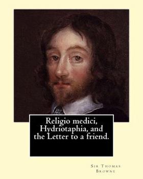 Paperback Religio medici, Hydriotaphia, and the Letter to a friend. By: Sir Thomas Browne, introduction and notes By: John William Bund Willis-Bund: John Willia Book