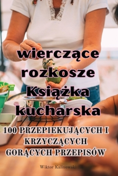 Paperback Skwiercz&#261;ce rozkosze Ksi&#261;&#380;ka kucharska [Polish] Book