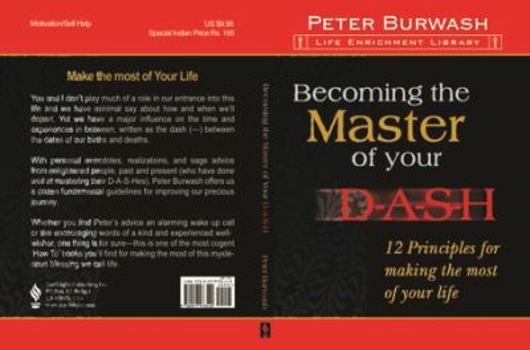 Paperback Becoming the Master of Your D-A-S-H: 12 Principles for Making the Most of Your Life Book
