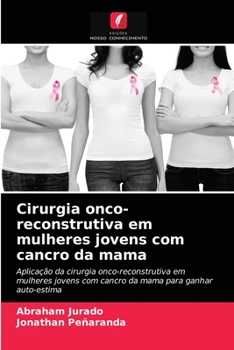 Paperback Cirurgia onco-reconstrutiva em mulheres jovens com cancro da mama [Portuguese] Book