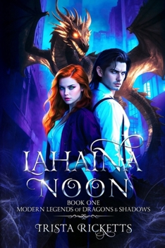 Lahaina Noon (Modern Legends of Dragons & Shadows, Book One)