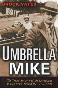 Hardcover Umbrella Mike: The True Story of the Chicago Gangster Behind the Indy 500 Book