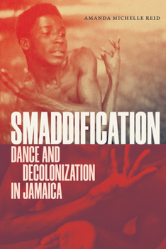 Smaddification: Dance and Decolonization in Jamaica