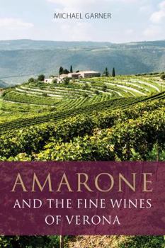 Paperback Amarone and the fine wines of Verona (The Infinite Ideas Classic Wine Library) Book