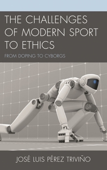 Hardcover The Challenges of Modern Sport to Ethics: From Doping to Cyborgs Book