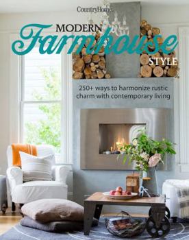 Hardcover Modern Farmhouse Style: 250+ Ways to Harmonize Rustic Charm with Contemporary Living Book
