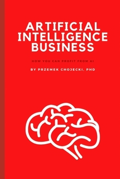 Paperback Artificial Intelligence Business: How you can profit from AI Book