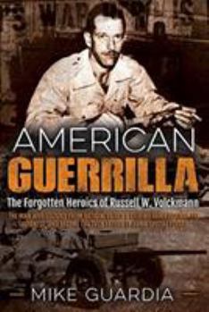 Mass Market Paperback American Guerrilla: The Forgotten Heroics of Russell W. Volckmann--The Man Who Escaped from Bataan, Raised a Filipino Army Against the Jap Book