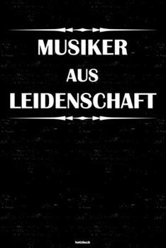 Musiker aus Leidenschaft Notizbuch: Musiker Journal DIN A5 liniert 120 Seiten Geschenk (German Edition)