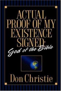 Paperback Actual Proof of My Existence signed: God of the Bible Book