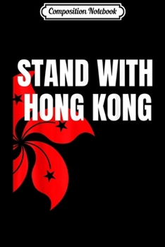 Composition Notebook: Stand With Hong Kong Flag s Pro Democracy Gifts  Journal/Notebook Blank Lined Ruled 6x9 100 Pages
