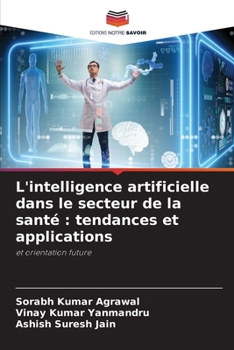 L'intelligence artificielle dans le secteur de la santé: tendances et applications (French Edition)