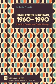 Paperback Singleness in Britain, 1960-1990: Identity, Gender and Social Change Book