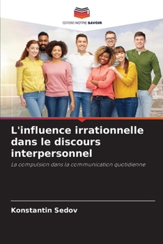 Paperback L'influence irrationnelle dans le discours interpersonnel [French] Book