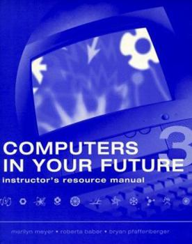 Paperback Computers in Your Future: Instructor's Resource Manual Book