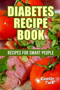 Paperback Diabetes Recipe Book: Recipes for Smart People Book