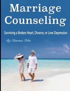 Paperback Marriage Counseling: Surviving a Broken Heart, Divorce, or Love Depression Book