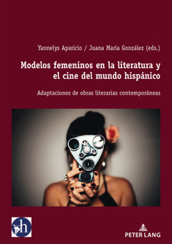 Paperback Modelos Femeninos En La Literatura Y El Cine del Mundo Hispánico: Adaptaciones de Obras Literarias Contemporáneas [Spanish] Book