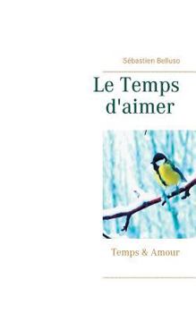 Paperback Le Temps d'aimer: Temps & Amour [French] Book