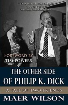 Paperback The Other Side of Philip K. Dick: A Tale of Two Friends Book