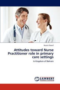 Paperback Attitudes toward Nurse Practitioner role in primary care settings Book