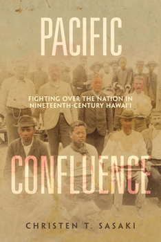 Paperback Pacific Confluence: Fighting Over the Nation in Nineteenth-Century Hawai'i Volume 69 Book