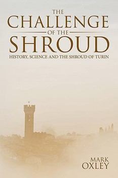 Paperback The Challenge of the Shroud: History, Science and the Shroud of Turin Book