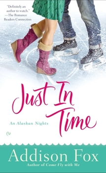 Just In Time - Book #3 of the Alaskan Nights