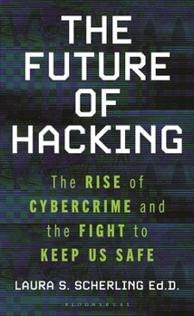 Hardcover The Future of Hacking: The Rise of Cybercrime and the Fight to Keep Us Safe Book