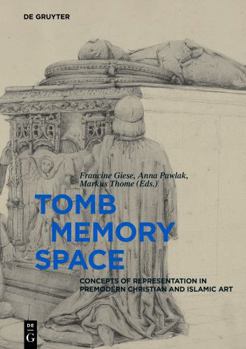 Hardcover Tomb - Memory - Space: Concepts of Representation in Premodern Christian and Islamic Art Book