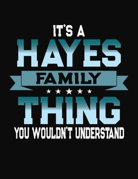 Paperback It's A Hayes Family Thing You Wouldn't Understand: 2047 Monthly Planner and Organizer Book