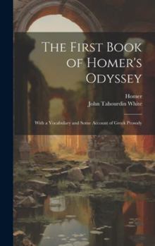 Hardcover The First Book of Homer's Odyssey: With a Vocabulary and Some Account of Greek Prosody [Greek, Ancient (To 1453)] Book