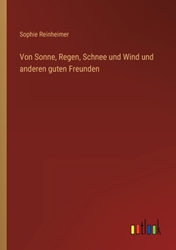 Von Sonne, Regen, Schnee Und Wind Und Anderen Guten Freunden