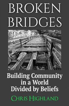 Paperback Broken Bridges: Building Community in a World Divided by Beliefs Book