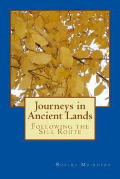 Paperback Journeys in Ancient Lands: Following the Silk Route Book