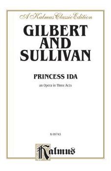 Princess Ida, or Castle Adamant (Vocal Score) - Book #7 of the Savoy Operas