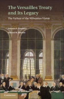 Hardcover The Versailles Treaty and Its Legacy: The Failure of the Wilsonian Vision Book