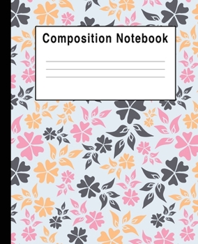 Composition Notebook: Grey Pink Orange Floral Blank Lined college Ruled