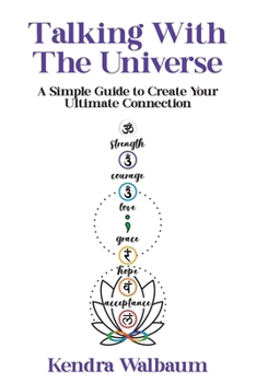 Paperback Talking With The Universe: A Simple Guide to Create Your Ultimate Connection Book
